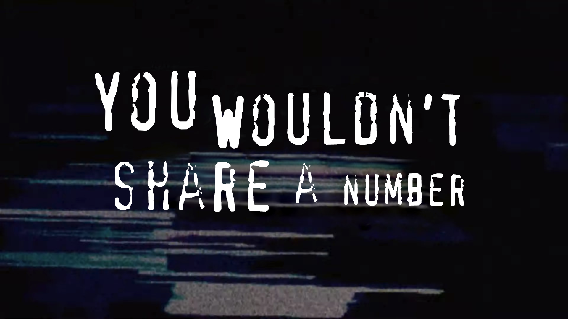 you_wouldnt_share_a_number